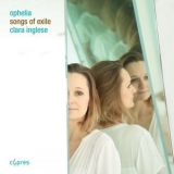 Clara Inglese - Ophelia / Songs of Exile '2019