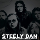 Steely Dan - How It Began with Becker & Fagen '2012 - Album