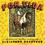 Alejandro Escovedo - Por Vida: A Tribute to the Songs of Alejandro Escovedo '2004