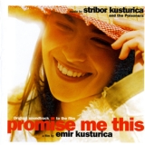 Stribor Kusturica & The Poisoners - Ost - Promise Me This '2008
