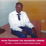 Son House - Son House in Seattle 1968 '2011