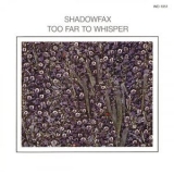 Shadowfax - Too Far To Whisper '1986