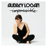 Aubrey Logan - Impossible '2017