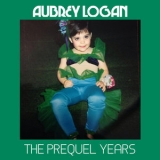 Aubrey Logan - The Prequel Years '2018