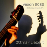 Ottmar Liebert - Vision 2020 (Lockdown Version) '2020