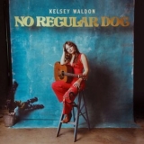 Kelsey Waldon - No Regular Dog '2022 - Album