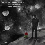 The Ryszard Kramarski Project - Music Inspired By The Little Prince '2017