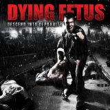 Dying Fetus - Descend into Depravity (Deluxe Version) '2009