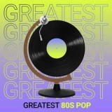 Various Artist - Greatest 80s Pop '2022
