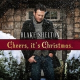 Blake Shelton - Cheers, It's Christmas (Deluxe Edition) '2012