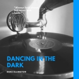 Duke Ellington - Dancing in the Dark '2018