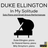 Duke Ellington - In My Solitude: Solo Piano and Small Group Performances '2021