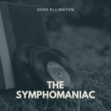 Duke Ellington - The Symphomaniac '2020