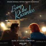 Daniel Pemberton - Being the Ricardos (Amazon Original Motion Picture Soundtrack) '2021