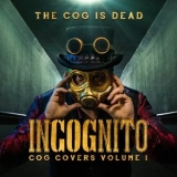 The Cog is Dead - Incognito: Cog Covers, Vol. 1 '2020