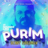Benny Friedman - It Sounds Like Purim! '2022