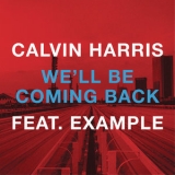 Calvin Harris - We'll Be Coming Back (feat. Example) '2012 - Album