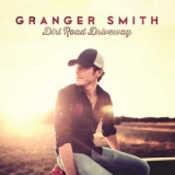 Granger Smith - Dirt Road Driveway '2013