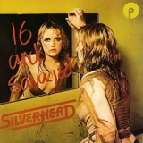 Silverhead - 16 And Savaged '1973