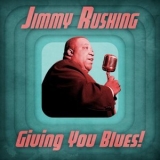 Jimmy Rushing - Giving You Blues! '2021 - Album