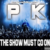 PK - The Show Must Go On Vol.1 '2013