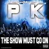 PK - The Show Must Go On '2013