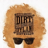 Nitty Gritty Dirt Band - Dirt Does Dylan '2022
