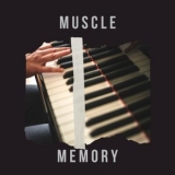 Piano Piano - Muscle Memory '2022