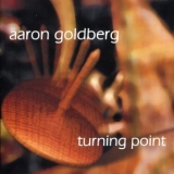Aaron Goldberg - Turning Point '1999