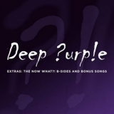 Deep Purple - Extras: The Now What?! B-Sides And Bonus Songs '2022