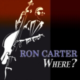 Ron Carter - Where? '2012