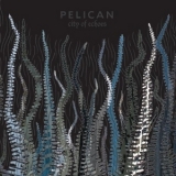 Pelican - City Of Echoes '2007