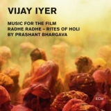 Vijay Iyer - Music for the Film Radhe Radhe - Rites of Holi By Prashant Bhargava '2014