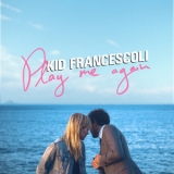 Kid Francescoli - Play Me Again '2016