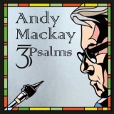 Andy Mackay - 3Psalms '2019