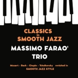 Massimo Faraò Trio - Classics in Smooth Jazz (Mozart - Bach - Chopin - Tchaikovsky Revisited in Smooth Jazz Style) '2022 - Album