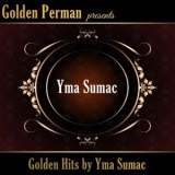Yma Sumac - Golden Hits by Yma Sumac '2014