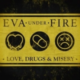 Eva Under Fire - Love, Drugs & Misery '2022