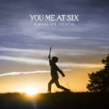 You Me At Six - Cavalier Youth (Bonus Track Version) '2014