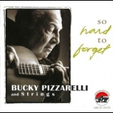 Bucky Pizzarelli - So Hard To Forget '2008 - Album