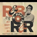Various Artists - Rhythm & Blues Goes Rock & Roll Vol. 1: My Baby Left '2022