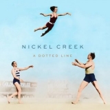 Nickel Creek - A Dotted Line '2014