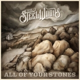 The Steel Woods - All of Your Stones '2021