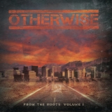 Otherwise - From The Roots: Vol. 1 '2016