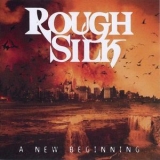 Rough Silk - A New Beginning '2009