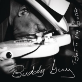 Buddy Guy - Born To Play Guitar '2015