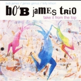 Bob James Trio - Take It From The Top '2004