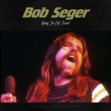 Bob Seger & The Silver Bullet Band - Baby, I'm Not Foolin' (Live 1976) '2022