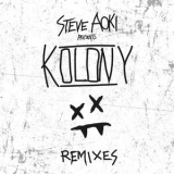 Steve Aoki - Steve Aoki Presents Kolony (Remixes) '2017 - Remix