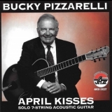 Bucky Pizzarelli - April Kisses '1999 - Album